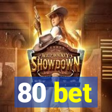 80 bet